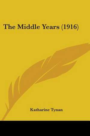 The Middle Years (1916) de Katharine Tynan