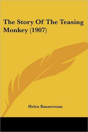 The Story Of The Teasing Monkey (1907) de Helen Bannerman