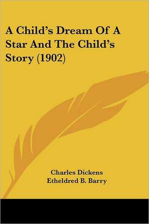 A Child's Dream Of A Star And The Child's Story (1902) de Charles Dickens