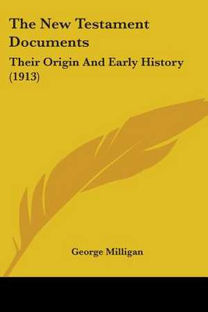 The New Testament Documents de George Milligan