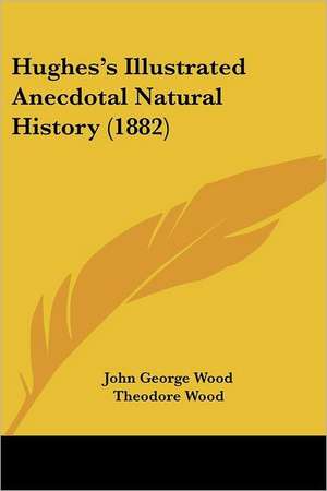 Hughes's Illustrated Anecdotal Natural History (1882) de John George Wood