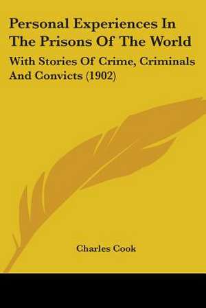 Personal Experiences In The Prisons Of The World de Charles Cook