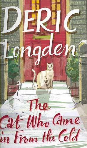 The Cat Who Came In From The Cold de Deric Longden