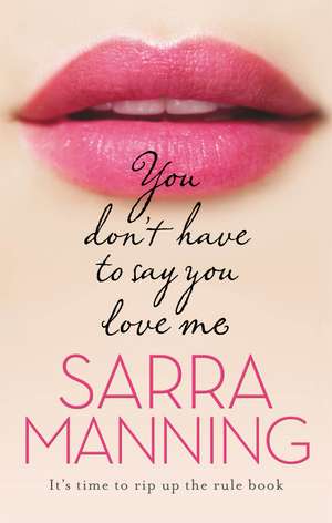 You Don't Have to Say You Love Me de Sarra Manning