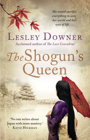 The Shogun's Queen de Lesley Downer