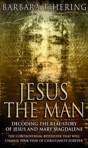 Jesus The Man de Barbara Thiering