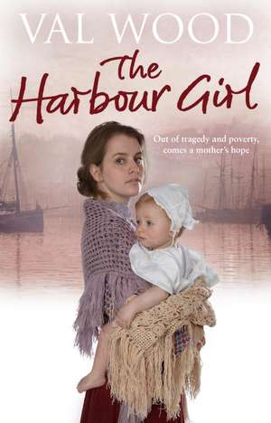 The Harbour Girl de Val Wood