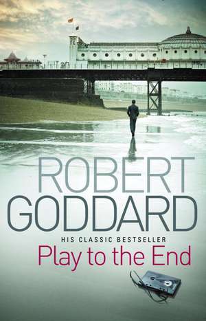 Play To The End de Robert Goddard