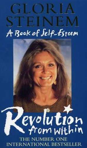 The Revolution From Within de Gloria Steinem