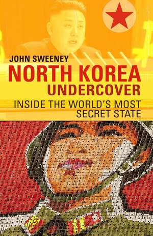 North Korea Undercover de John Sweeney