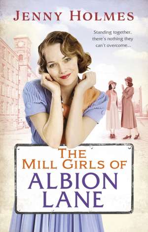 Holmes, J: The Mill Girls of Albion Lane de Jenny Holmes