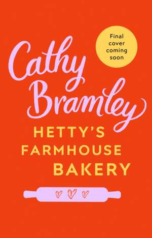 Hetty's Farmhouse Bakery de Cathy Bramley