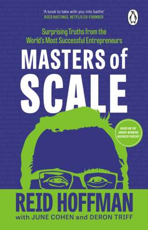 Masters of Scale: Surprising truths from the world's most successful entrepreneurs de Reid Hoffman