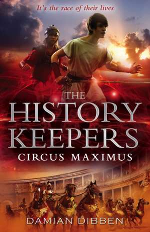 The History Keepers: Circus Maximus de Damian Dibben