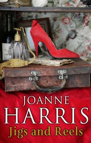 Jigs & Reels de Joanne Harris