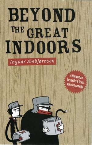 Beyond The Great Indoors de Ingvar Ambjornsen