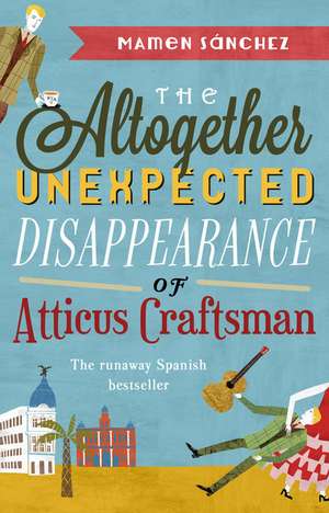 Sanchez, M: The Altogether Unexpected Disappearance of Attic de Mamen Sanchez