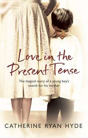 Ryan Hyde, C: Love In The Present Tense de Catherine Ryan Hyde