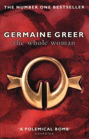 The Whole Woman. Germaine Greer: Or 2000 Years of Upper-Class Idiots in Charge. John O'Farrell de Germaine Greer