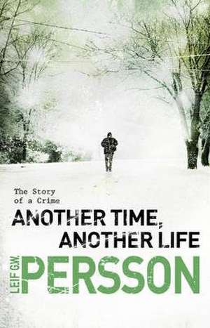 Persson, L: Another Time, Another Life de Leif G. W. Persson