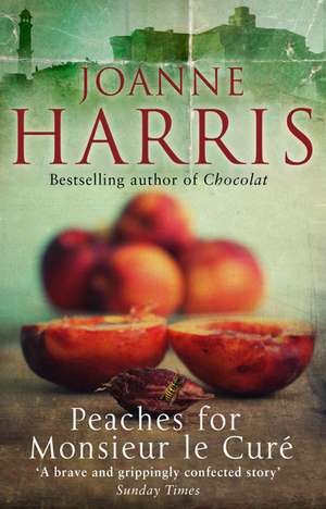 Peaches for Monsieur le Cure (Chocolat 3) de Joanne Harris