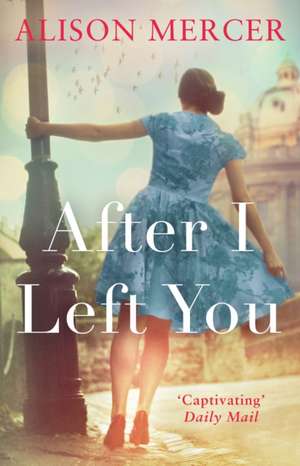 Mercer, A: After I Left You de Alison Mercer