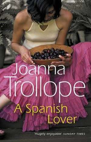 A Spanish Lover de Joanna Trollope