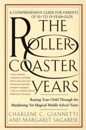 The Roller-Coaster Years: Raising Your Child Through the Maddening Yet Magical Middle School Years de Charlene C. Giannetti