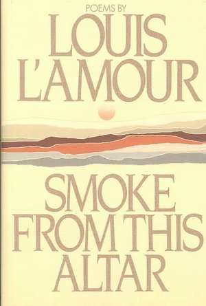 Smoke from This Altar de Louis L'Amour