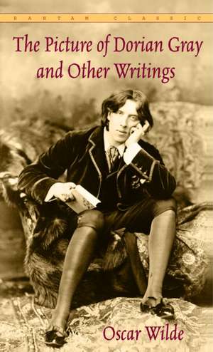 The Picture of Dorian Gray and Other Writings de Oscar Wilde