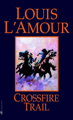 Crossfire Trail de Louis L'Amour