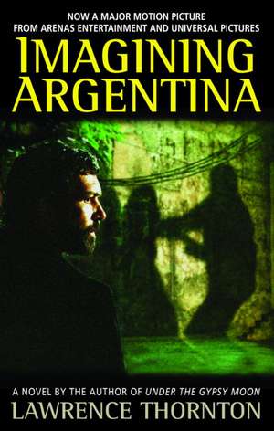 Imagining Argentina de Lawrence Thornton