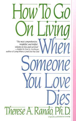 How to Go on Living When Someone You Love Dies de Therese A. Ed. Rando