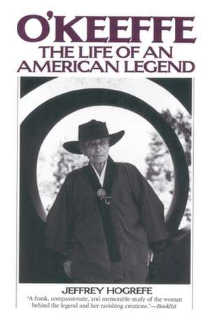 O'Keefe: The Life of an American Legend de Jeffrey Hogrefe