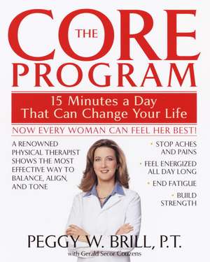 The Core Program: Fifteen Minutes a Day That Can Change Your Life de Peggy W. Brill