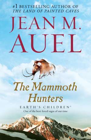 The Mammoth Hunters: Earth's Children, Book Three de Jean M. Auel