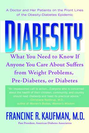 Diabesity: A Doctor and Her Patients on the Front Lines of the Obesity-Diabetes Epidemic de MD Kaufman, Francine R.