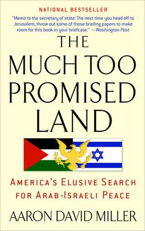 The Much Too Promised Land de Aaron David Miller