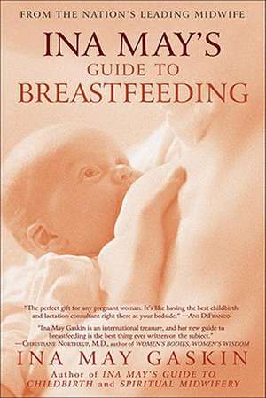 Ina May's Guide to Breastfeeding de Ina May Gaskin