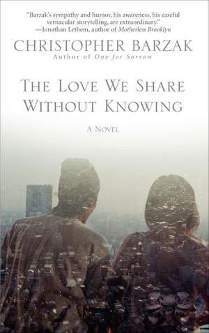 The Love We Share Without Knowing de Christopher Barzak