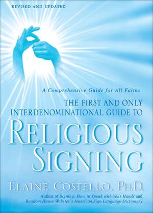 Religious Signing: A Comprehensive Guide for All Faiths de Elaine Costello