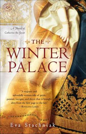 The Winter Palace: A Novel of Catherine the Great de Eva Stachniak