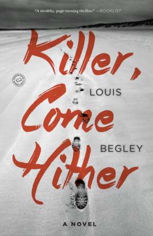 Killer, Come Hither de Louis Begley