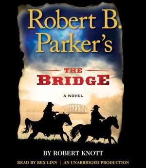 Robert B. Parker's the Bridge de Robert Knott