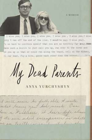 My Dead Parents de Anya Yurchyshyn