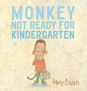 Monkey: Not Ready for Kindergarten de Marc Tolon Brown