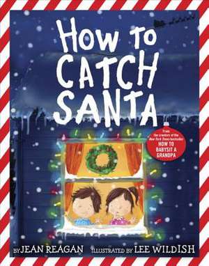 How to Catch Santa de Jean Reagan