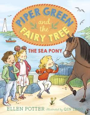 Piper Green and the Fairy Tree: The Sea Pony de Ellen Potter