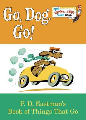 Go, Dog. Go!: Being the Adventures of a Boy with No Name and Two Girls Called Alice de P. D. Eastman