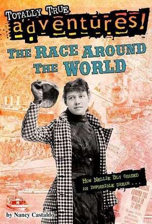 The Race Around the World (Totally True Adventures) de Nancy Castaldo